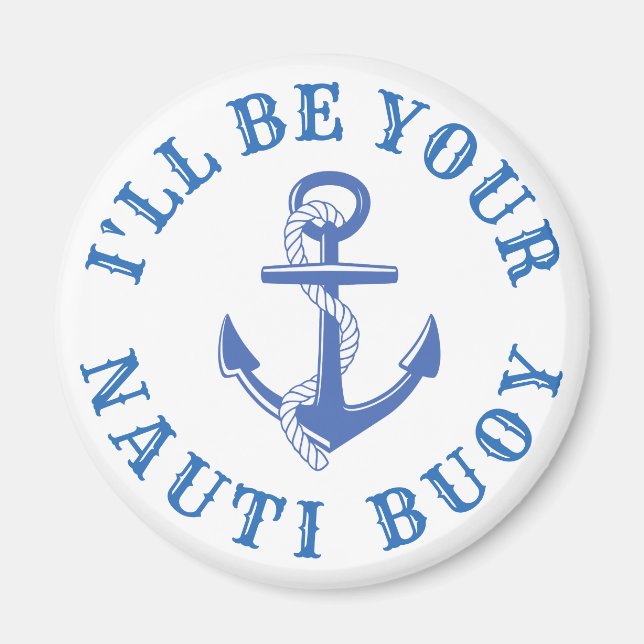 I'll Be your Nauti Buoy Magnet (Front)
