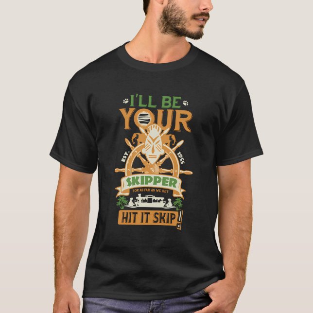I'Ll Be Your Skipper T-Shirt For Vacation Adventur (Front)
