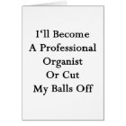 I'll Become A Professional Organist Or Cut My Bal