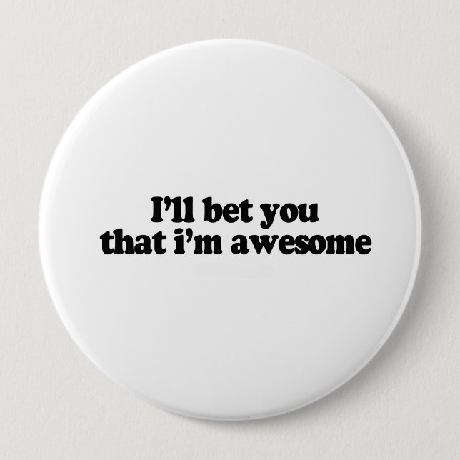 I'll bet you that i'm awesome 10 cm round badge (Front)