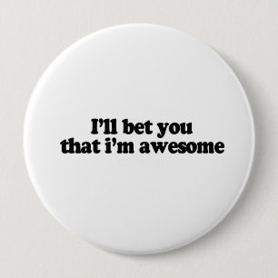 I'll bet you that i'm awesome 10 cm round badge