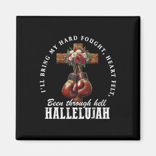 I'll Bring My Hard Fought Heartfelt Hallelujah Box Magnet