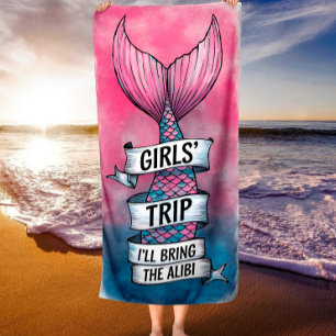 I'll Bring the Alibi Mermaid Tail Girls' Trip  Beach Towel
