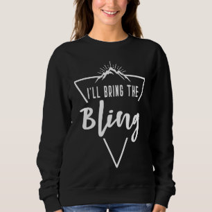 Ill Bring The Bling Cabin Camp Bridesmaid Bride B Sweatshirt