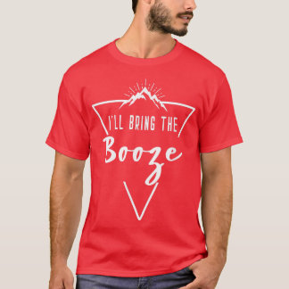 Ill Bring The Booze - Cabin Camp Bridesmaid Bride  T-Shirt