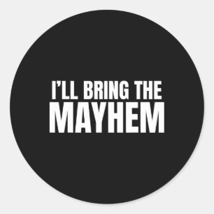 I'll Bring The Mayhem Sarcastic For Groomsmen  Classic Round Sticker