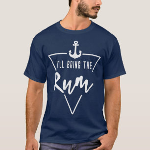 Ill Bring The Rum Bride Bridesmaid Boat Beach Crui T-Shirt