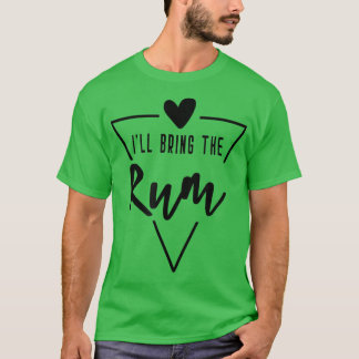 Ill Bring The Rum - Heart Bridesmaid Bride Bridal  T-Shirt