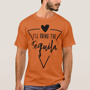 Ill Bring The Tequila Heart Bridesmaid Bride Brid T-Shirt