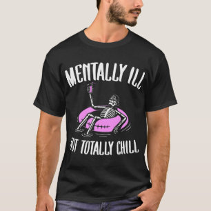 Ill But Totally Chill Fun Mental Health Halloween T-Shirt