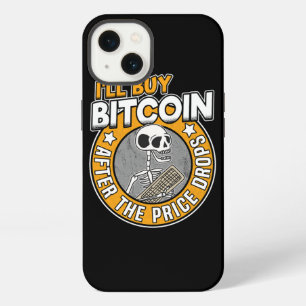 Ill Buy Bitcoin Skeleton Funny BTC Quote Gift iPhone 13 Case