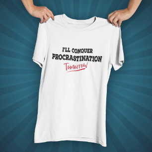 I'll Conquer Procrastination Tomorrow T-Shirt