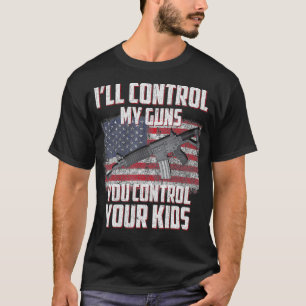 Ill Control My Guns You Control Your Kids 2nd T-Shirt