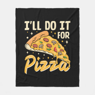 I'll Do It For Pizza Fleece Blanket