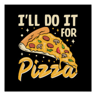 I'll Do It For Pizza Poster