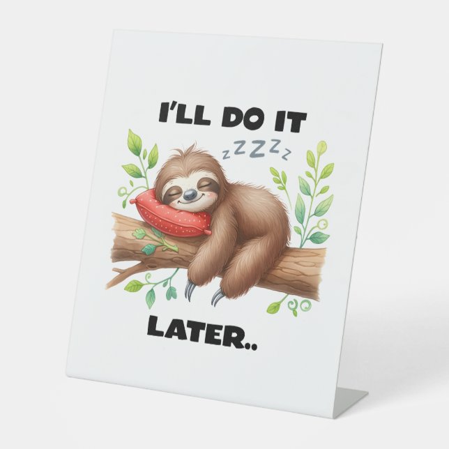 I'll Do It Later Sloth Pedestal Sign (Front)