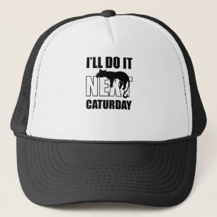 I'll Do It Next Caturday Trucker Hat