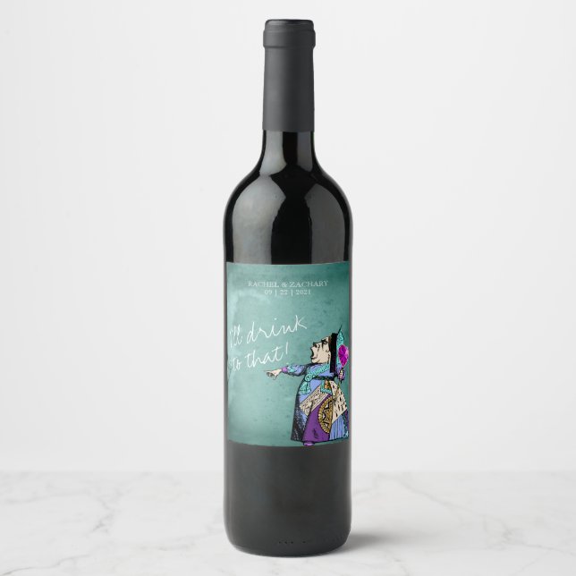 I'll Drink To That Alice in Wonderland Wedding Wine Label (Front)