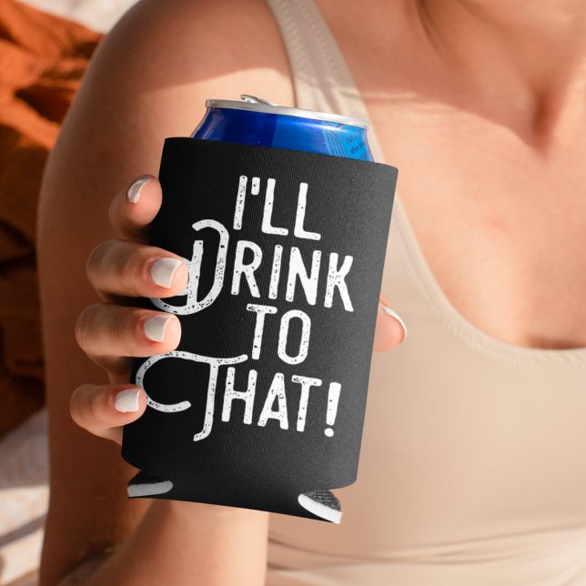I'll Drink to That | Beer Party Drinking Humour Can Cooler (Creator Uploaded)
