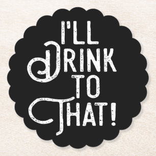 I'll Drink to That Party Cheers Celebration Paper Coaster