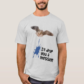 I'll Drop You A Message Seagull T-Shirt