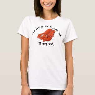 I'll eat 'em Lobster T-Shirt