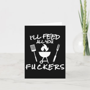I'll Feed All You Ers Funny Bbq Cooking Barbeque C Card