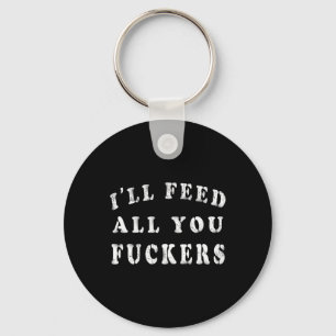 I'll Feed All You Ers Funny Bbq Cooking Dad Joke V Key Ring