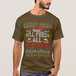 Ill Feed All You Fckers Xmas Sweater Santa Chef Co