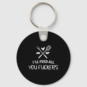 Ill Feed All You Forers Funny Grilling Quote Bbq D Key Ring