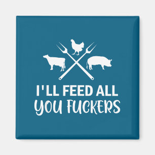 I'll Feed All You Forers Funny Grilling Quote Bbq  Magnet