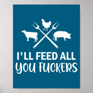 I'll Feed All You Forers Funny Grilling Quote Bbq Poster
