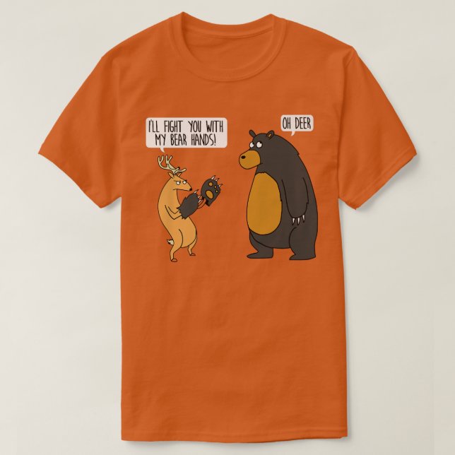 I'll fight you with my bear hands oh deer tee funn (Design Front)