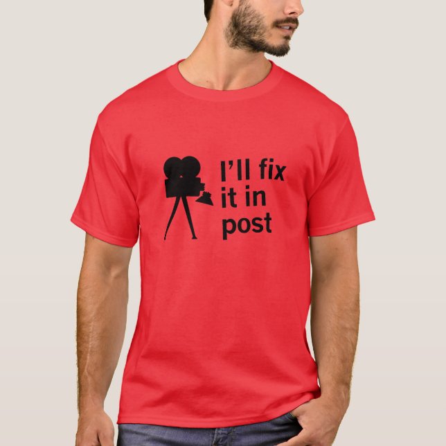 I'll fix it in post T-Shirt (Front)