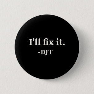 I'll Fix It' Trump 2024 Win Victory Winner Trump Q 6 Cm Round Badge