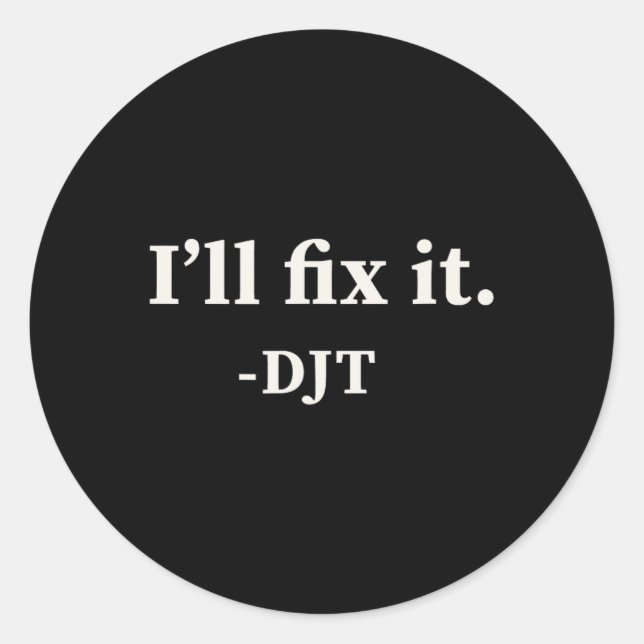 I'll Fix It Trump 2024 Win Victory Winner Trump Qu Classic Round Sticker (Front)