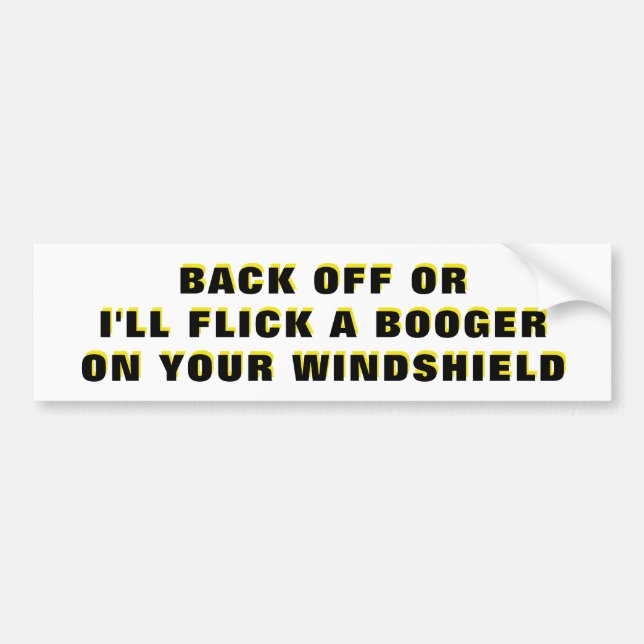 I'll Flick a booger.   Classic Bumper Sticker (Front)