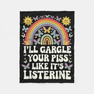Ill Gargle Your Like Its Listerine Funny Adult Hum Fleece Blanket