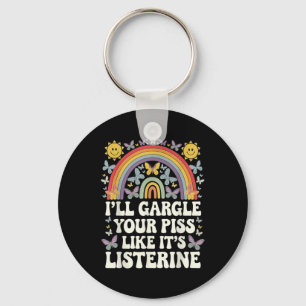 Ill Gargle Your Like Its Listerine Funny Adult Hum Key Ring
