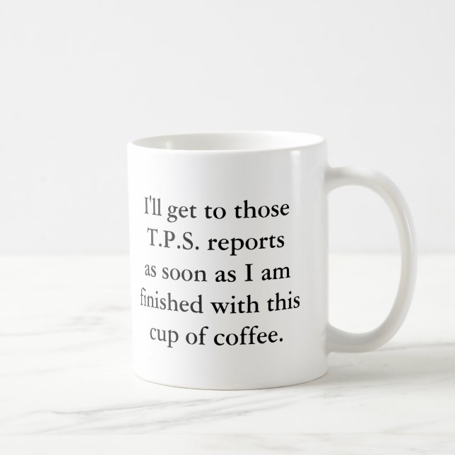 I'll Get The T.P.S. Reports Done Soon Coffee Mug (Right)