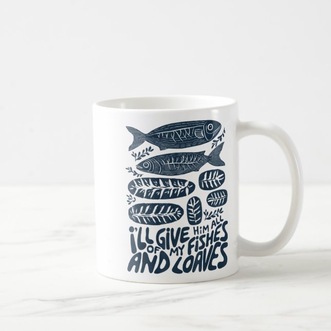 I'll Give Him All Of My Fishes And Loaves Christia Coffee Mug (Right)