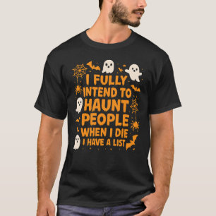 I'll Haunt People When I Die Sarcastic Halloween T-Shirt