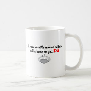 I'll have a caffe mocha valium vodka latte to go coffee mug