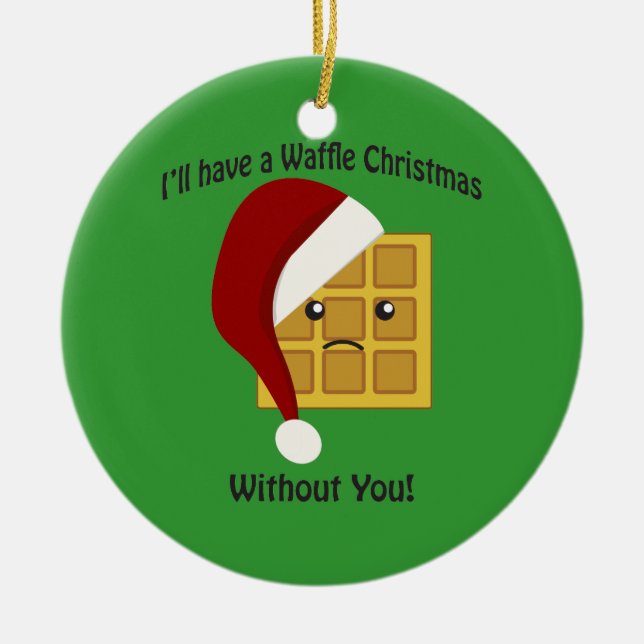 I'll have a Waffle Christmas Without You Ceramic Tree Decoration (Front)