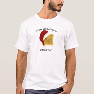 I'll Have a Waffle Christmas Without You T-Shirt