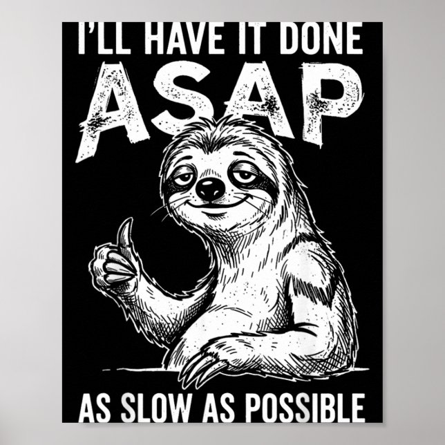 Ill Have Done Asap As Slow As Possible Funny Sloth Poster (Front)