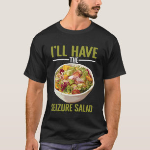 I'll Have The Seizure Salad Epilepsy Puns Awarenes T-Shirt