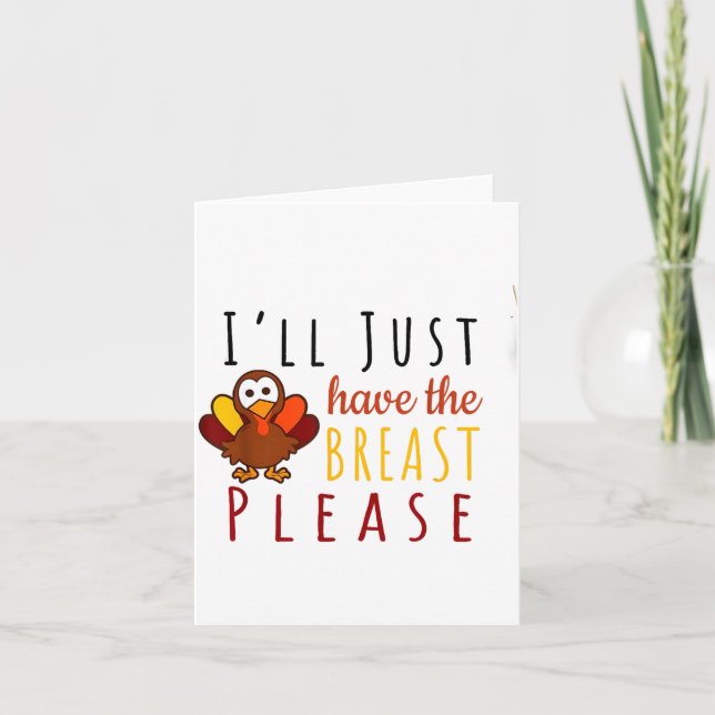 I'll Just Have The Breast Please Thanksgiving Brea Card (Front)