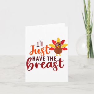 I'll Just Have The Breast Please Thanksgiving Brea Card
