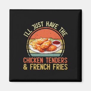 I'll Just Have The Chicken Tenders And French Frie Magnet